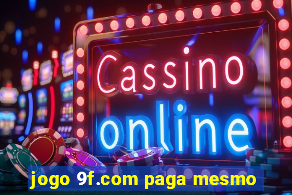 jogo 9f.com paga mesmo